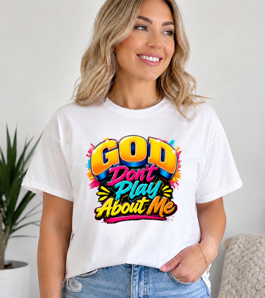 God Don't Play About Me Graphic Tee