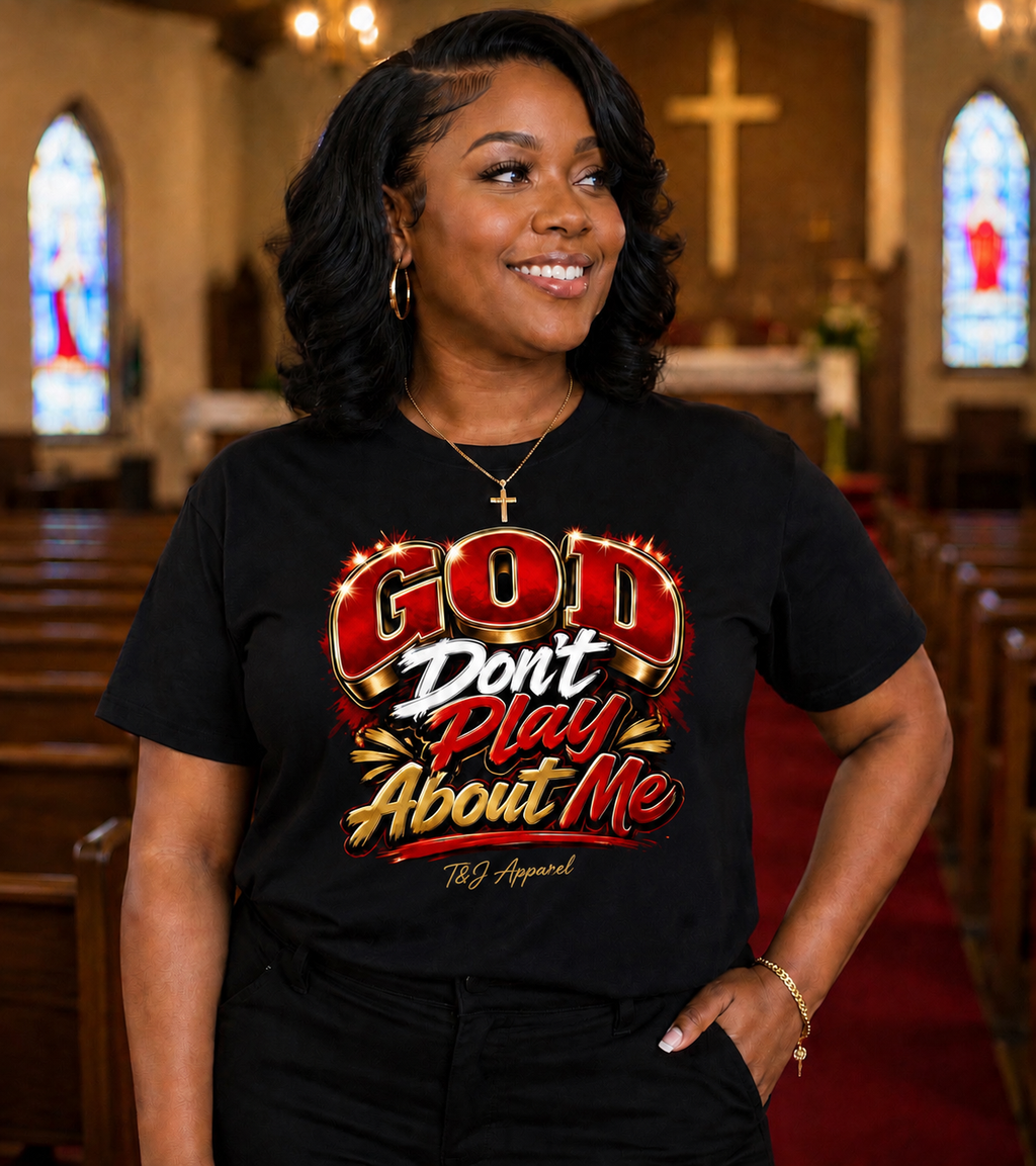 God Don't Play About Me Graphic Tee