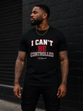 I Can't Be Controlled Graphic Tee